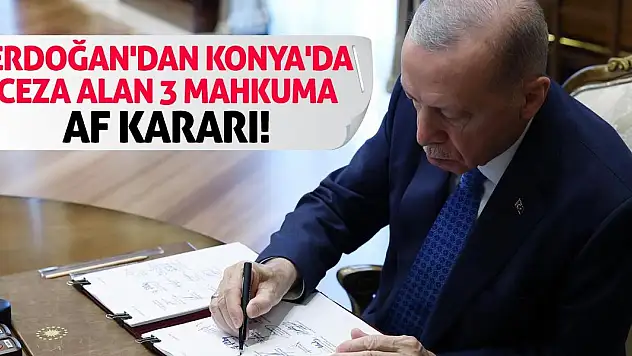 Erdoğan Konyalı O Mahkumları Affetti!
