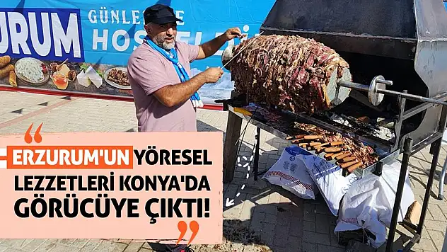 Erzurum'un yöresel lezzetleri Konya'da görücüye çıktı