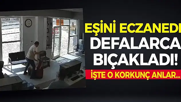 Eşini Eczanede Defalarca Bıçakladı!