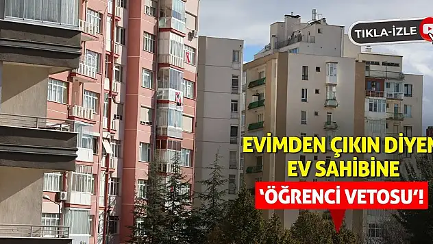 Evimden Çıkın Diyen Ev Sahibine 'Öğrenci Vetosu'!