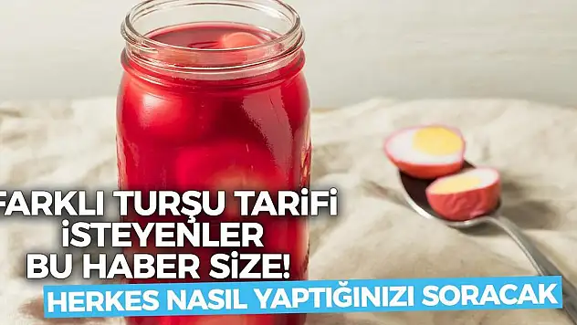 Farklı turşu tarifi isteyenler bu haber size! Herkes nasıl yaptığınızı soracak