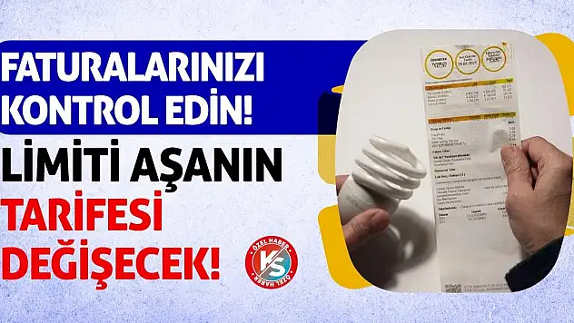 Faturalarınızı Kontrol Edin! Limiti Aşanın Tarifesi Değişecek!