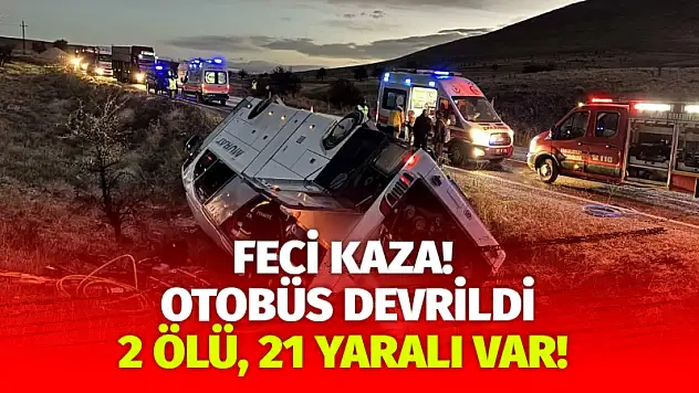 Feci Kaza! Yolcu Otobüsü Devrildi: 2 Ölü, 21 Yaralı Var!