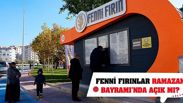 Fenni Fırınlar Ramazan Bayramı'nda açık mı?