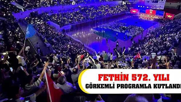 Fethin 572. Yılı Görkemli Programla Kutlandı