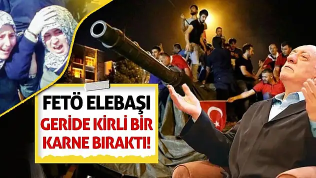 FETÖ Elebaşı Geride Kirli Bir Karne Bıraktı
