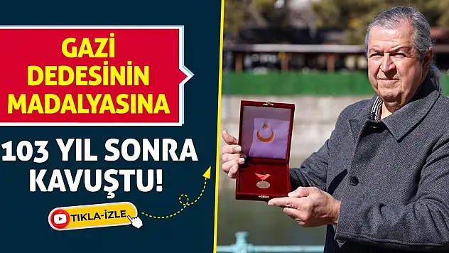 Gazi dedesinin madalyasına 103 yıl sonra kavuştu!