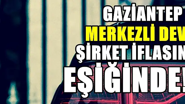 Gaziantep'teki öncüler arasında yer alıyordu. Dev firma iflas etti