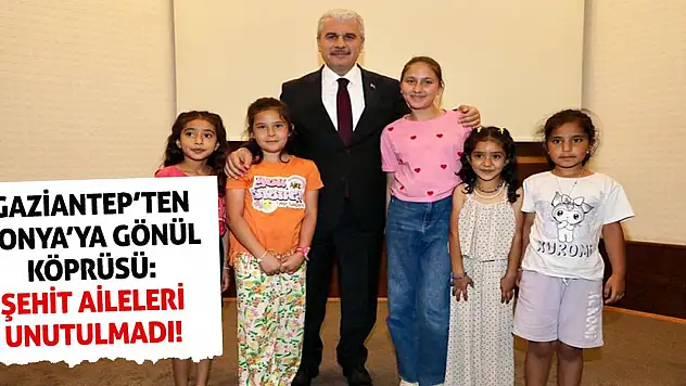 Gaziantep'ten Konya'ya Gönül Köprüsü: Şehit Aileleri Unutulmadı!