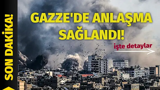 Gazze'de anlaşma sağlandı!