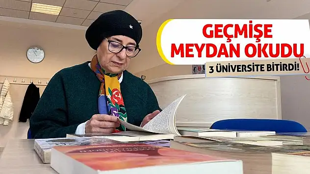 Geçmişe meydan okudu, 3 üniversite bitirdi!
