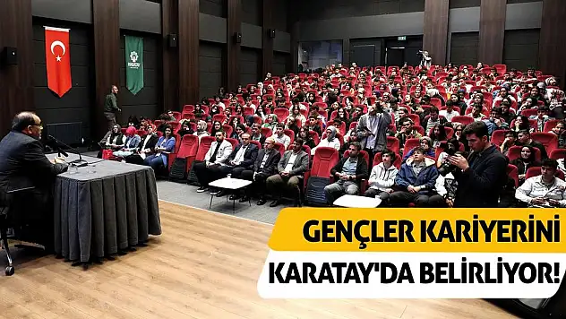 Gençler kariyerini Karatay'da belirliyor!