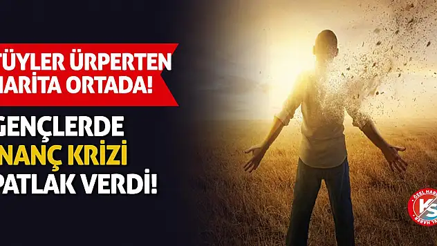 Gençlerde inanç krizi patlak verdi! Tüyler ürperten harita ortada!