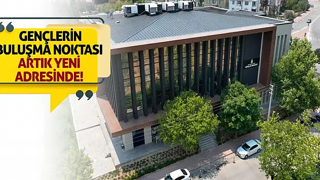 Gençlerin Buluşma Noktası Artık Yeni Adresinde!
