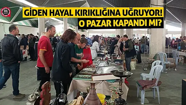 Giden Hayal Kırıklığına Uğruyor! O Pazar Kapandı Mı?