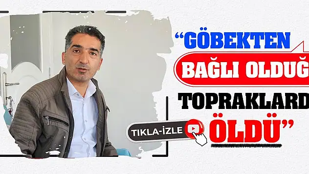 'Göbekten Bağlı Olduğu Topraklarda Öldü'
