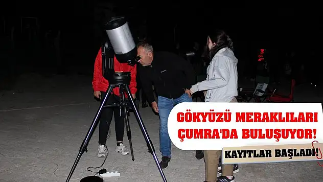 Gökyüzü Meraklıları Çumra'da Buluşuyor! Kayıtlar Başladı!