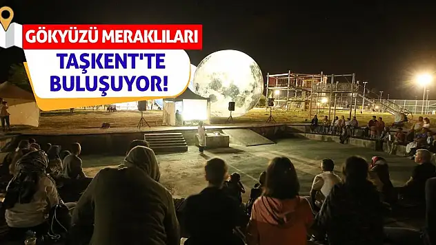 Gökyüzü Meraklıları Taşkent'te Buluşuyor!