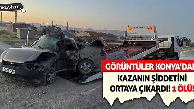 Görüntüler Konya'daki Kazanın Şiddetini Ortaya Çıkardı! 1 Ölü!