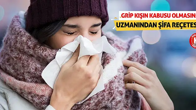 Grip Kışın Kabusu Olmasın: Uzmanından Şifa Reçetesi!