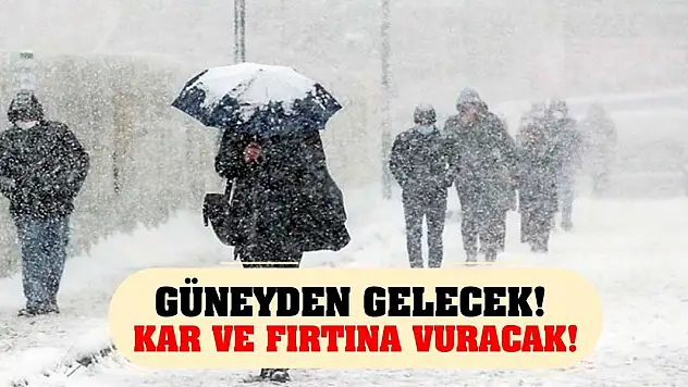Güneyden gelecek! Kar ve fırtına vuracak!