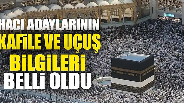 Hacı adaylarının kafile ve uçuş bilgileri belli oldu