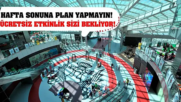 Hafta Sonuna Plan Yapmayın! Ücretsiz Etkinlik Sizi Bekliyor!