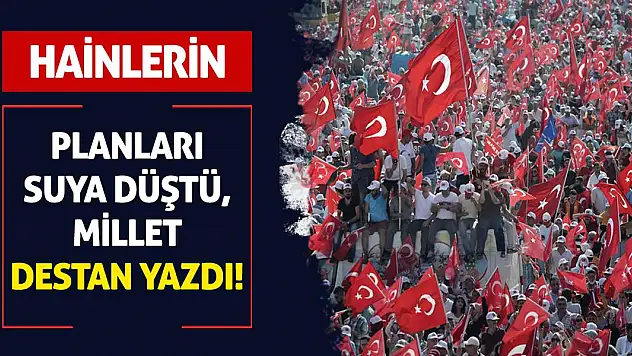 Hainlerin Planları Suya Düştü, Millet Destan Yazdı!