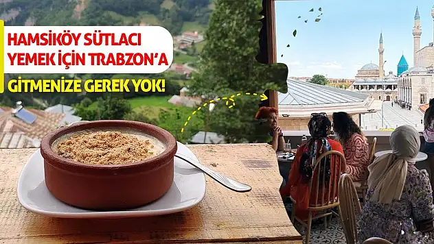 Hamsiköy Sütlacı Konya'ya Geldi!