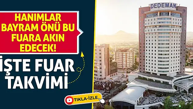Hanımlar bayram önü bu fuara akın edecek! İşte fuar takvimi