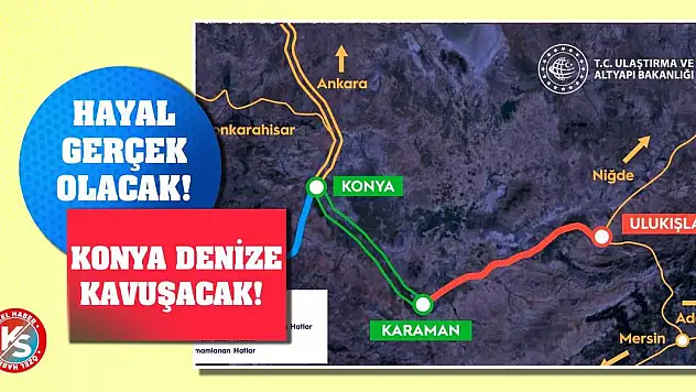 Hayal Gerçek Olacak! Konya Denize Kavuşacak!
