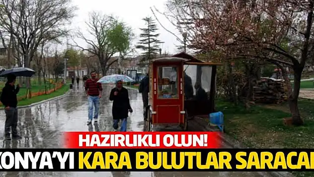 Hazırlıklı Olun! Konya'yı Kara Bulutlar Saracak!