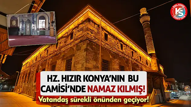 Hazreti Hızır, Konya'nın Bu Camisi'nde Namaz Kılmış!