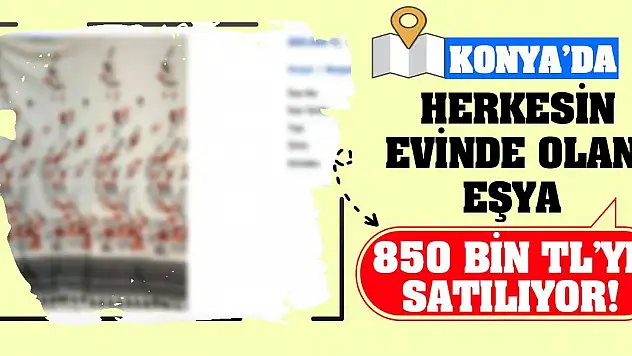 Herkesin evinde olan eşya 850 bin TL'ye satılıyor!