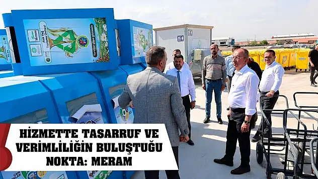 Hizmette tasarruf ve verimliliğin buluştuğu nokta: Meram