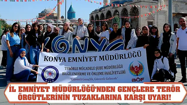 İl Emniyet Müdürlüğü'nden Gençlere Terör Örgütlerinin Tuzaklarına Karşı Uyarı!