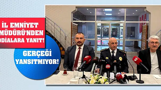 İl Emniyet Müdürü'nden iddialara yanıt! Gerçeği yansıtmıyor!
