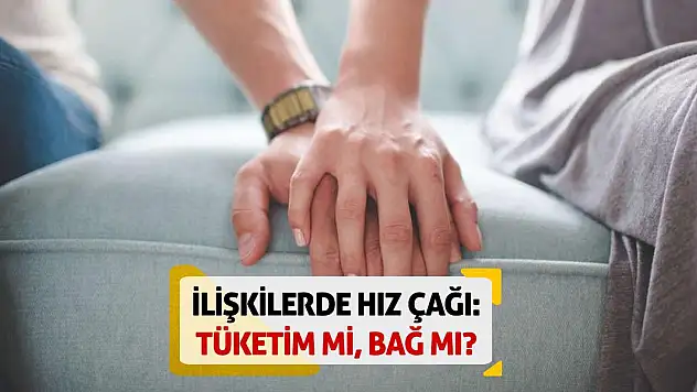 İlişkilerde Hız Çağı: Tüketim mi, Bağ mı?