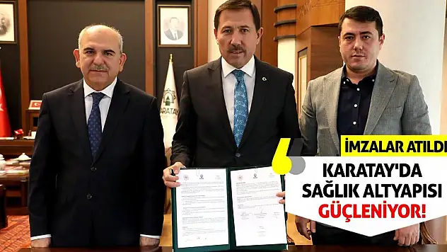 İmzalar Atıldı: Karatay'da Sağlık Altyapısı Güçleniyor!
