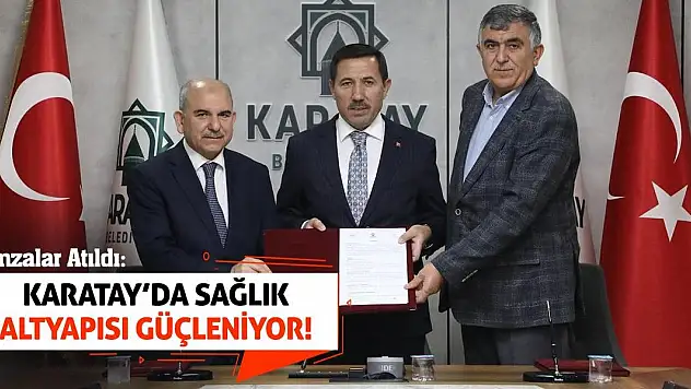 İmzalar Atıldı: Karatay'da Sağlık Altyapısı Güçleniyor!