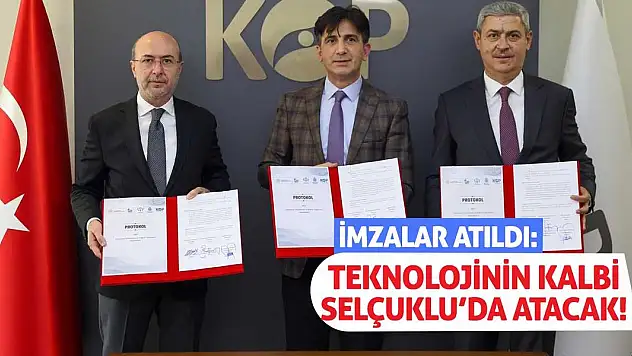 İmzalar Atıldı: Teknolojinin kalbi Selçuklu'da Atacak!