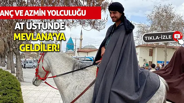 İnanç ve Azmin Yolculuğu: At Üstünde Mevlana'ya Geldiler