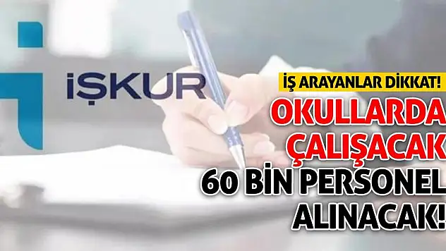 İş arayanlar dikkat! Okullarda çalışacak 60 bin personel alınacak!