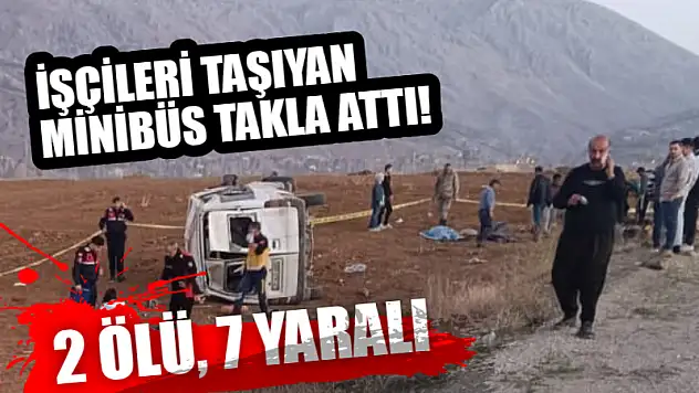 İşçileri taşıyan minibüs takla attı! 2 ölü, 7 yaralı
