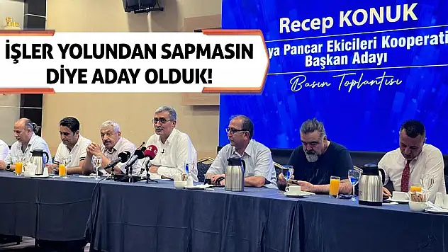 İşler Yolundan Sapmasın Diye Aday Olduk!