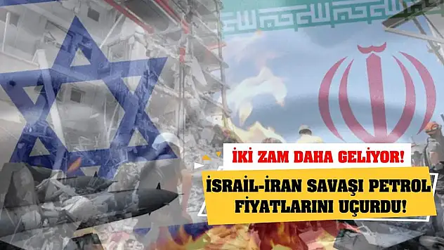 İsrail-İran savaşı petrol fiyatlarını uçurdu! İki zam daha geliyor!