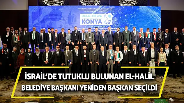 İsrail'de tutuklu bulunan El-Halil Belediye Başkanı yeniden UCLG-MEWA başkanı seçildi