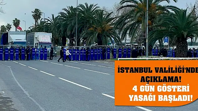 İstanbul Valiliği'nden açıklama! 4 gün gösteri yasağı başladı!