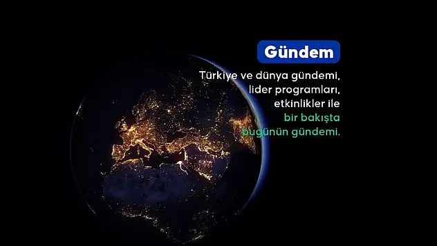 İşte bugünün Türkiye ve dünya gündemi