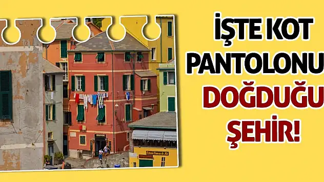İşte kot pantolonun doğduğu şehir!
